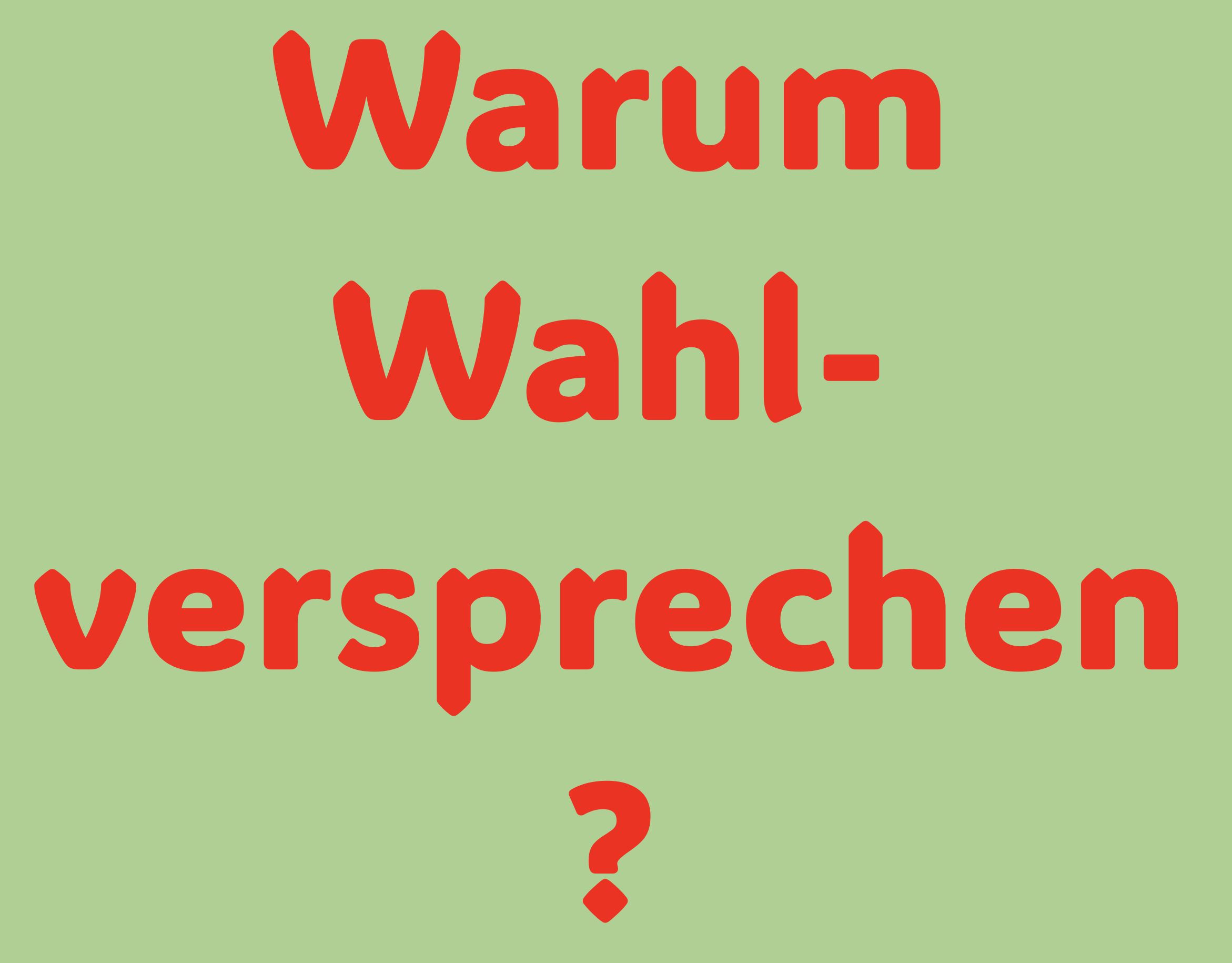 WAHLVERSPRECHEN HABEN EINEN